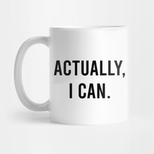 Actually I Can Empowering Quote in White Mug